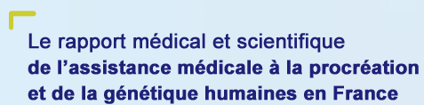 Le rapport médical et scientifique de la procréation et de la génétique en France